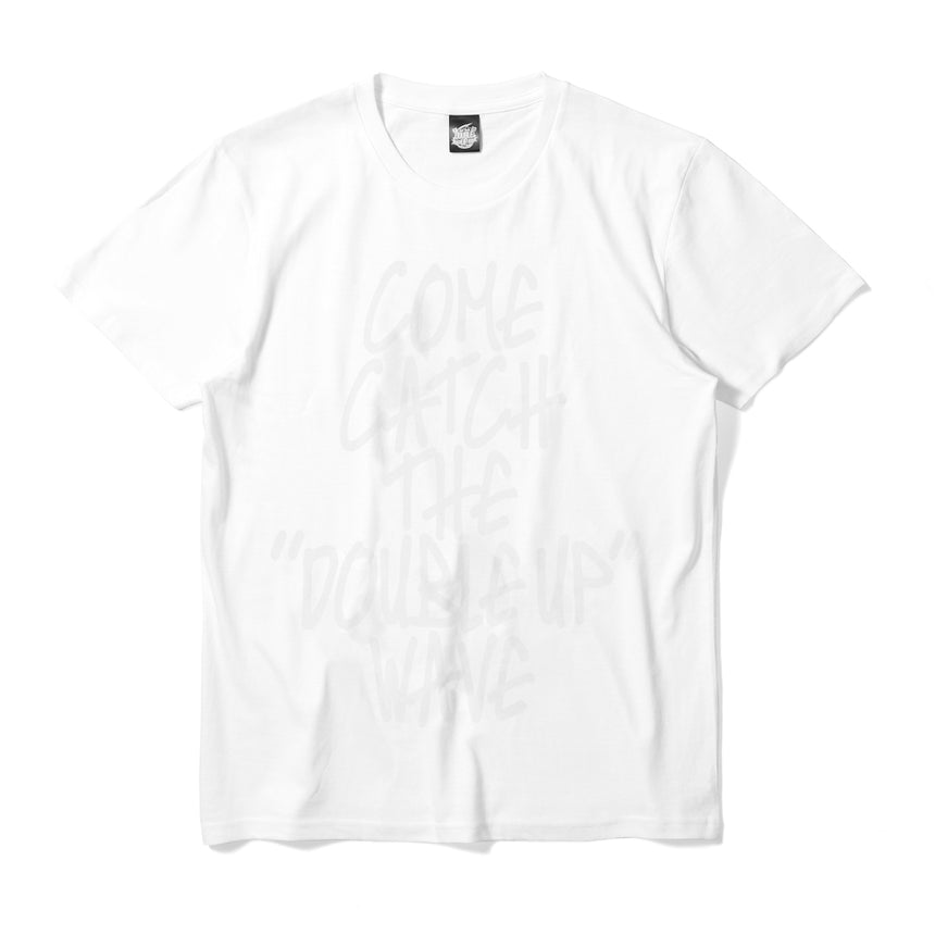 COME CATCH THE DOUBLE UP WAVE-Tee_White